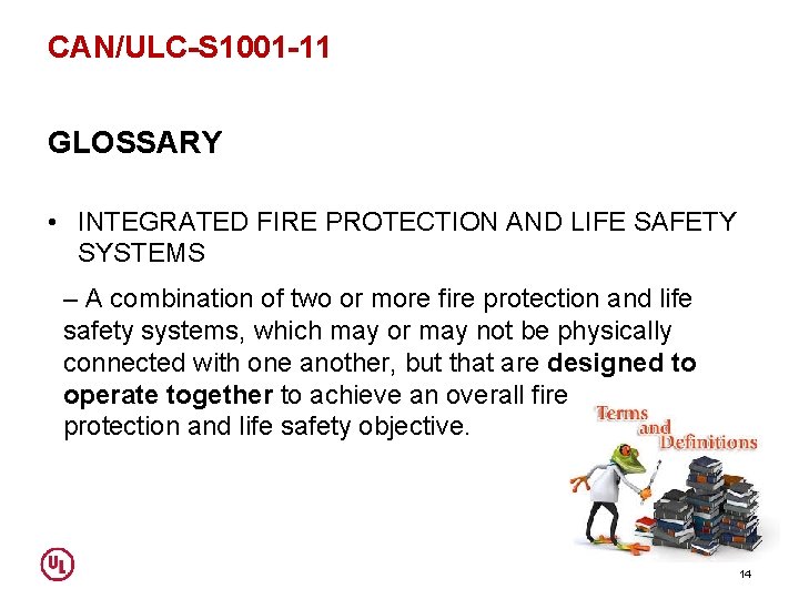 CAN/ULC-S 1001 -11 GLOSSARY • INTEGRATED FIRE PROTECTION AND LIFE SAFETY SYSTEMS – A