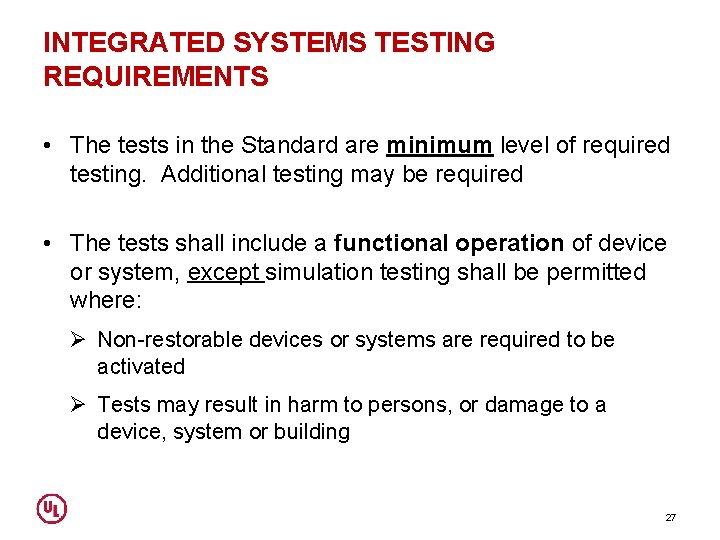 INTEGRATED SYSTEMS TESTING REQUIREMENTS • The tests in the Standard are minimum level of