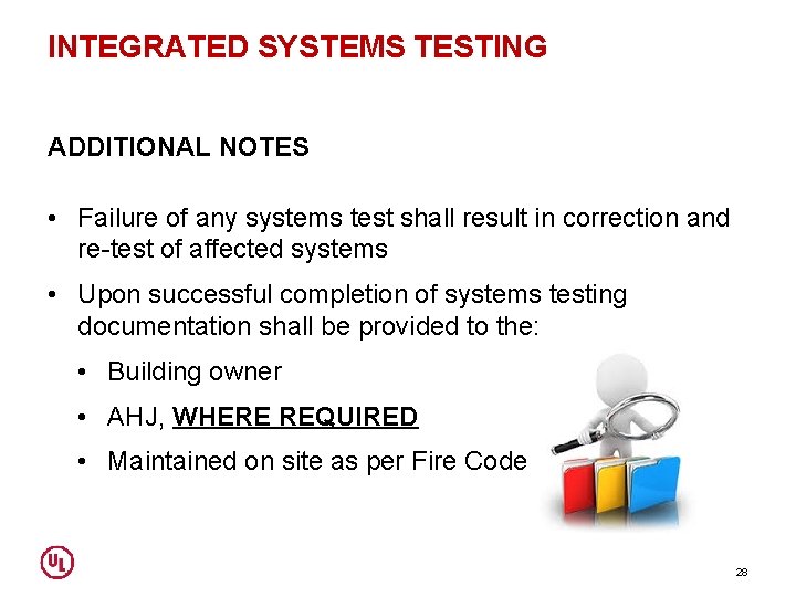 INTEGRATED SYSTEMS TESTING ADDITIONAL NOTES • Failure of any systems test shall result in