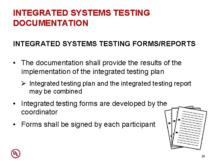 INTEGRATED SYSTEMS TESTING DOCUMENTATION INTEGRATED SYSTEMS TESTING FORMS/REPORTS • The documentation shall provide the