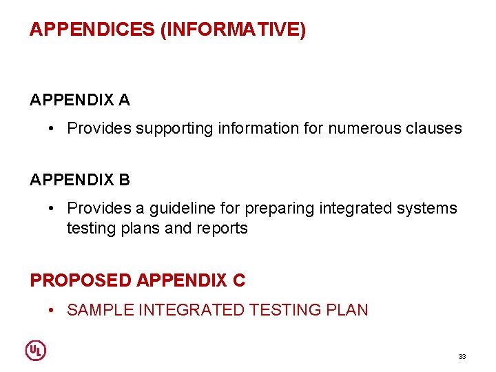 APPENDICES (INFORMATIVE) APPENDIX A • Provides supporting information for numerous clauses APPENDIX B •