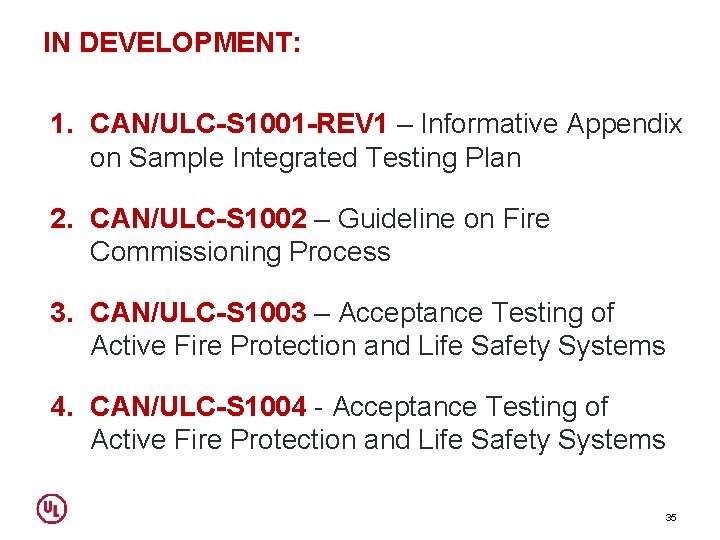 IN DEVELOPMENT: 1. CAN/ULC-S 1001 -REV 1 – Informative Appendix on Sample Integrated Testing