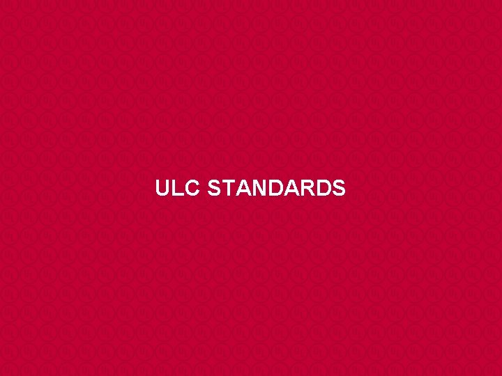 ULC STANDARDS 