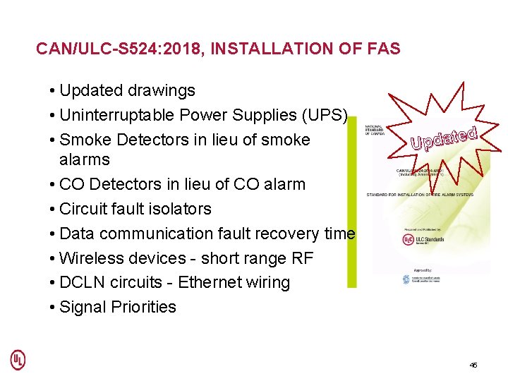 CAN/ULC-S 524: 2018, INSTALLATION OF FAS • Updated drawings • Uninterruptable Power Supplies (UPS)
