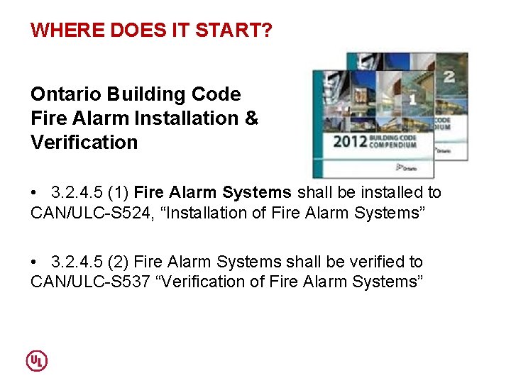 WHERE DOES IT START? Ontario Building Code Fire Alarm Installation & Verification • 3.
