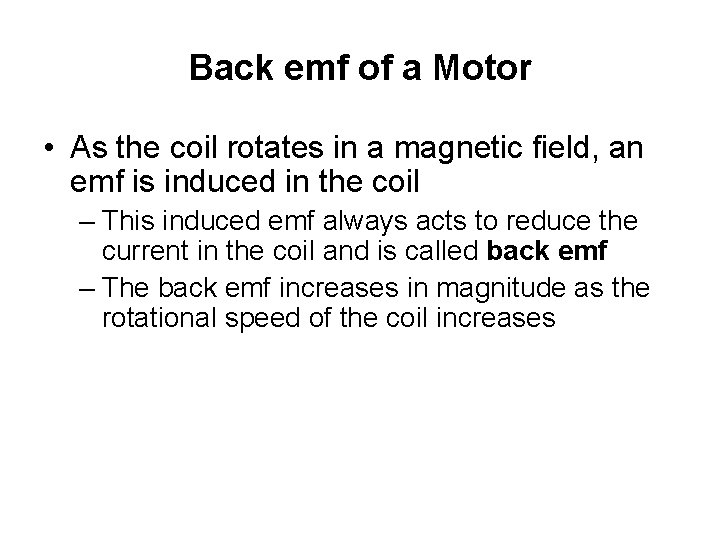 Back emf of a Motor • As the coil rotates in a magnetic field,