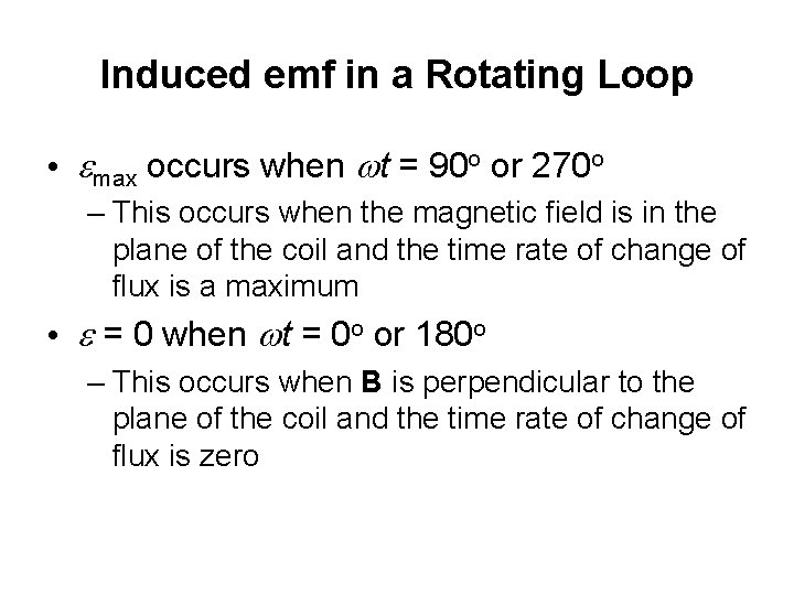 Induced emf in a Rotating Loop • emax occurs when wt = 90 o