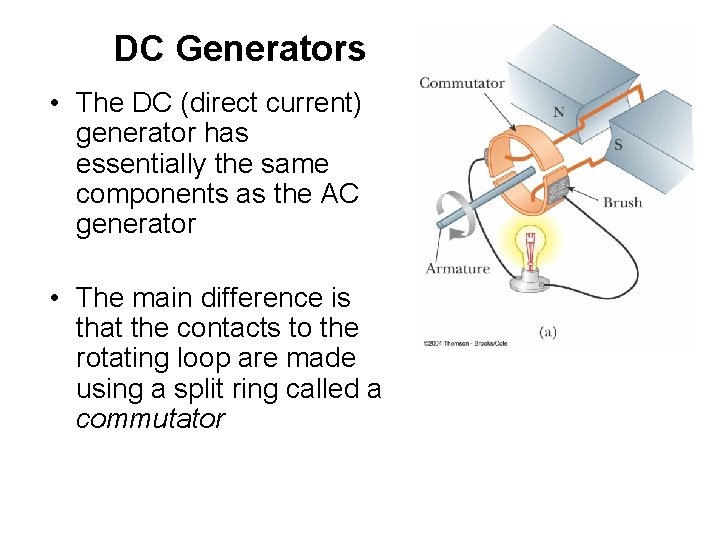 DC Generators • The DC (direct current) generator has essentially the same components as