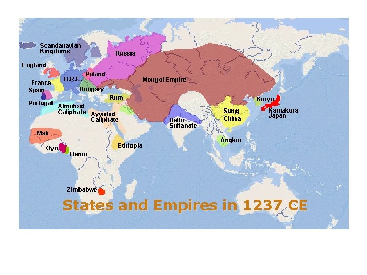 Scandanavian Kingdoms Russia England France Spain Portugal H. R. E. Poland Mongol Empire Hungary