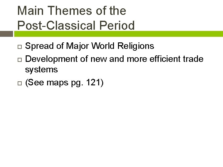 Main Themes of the Post-Classical Period Spread of Major World Religions Development of new