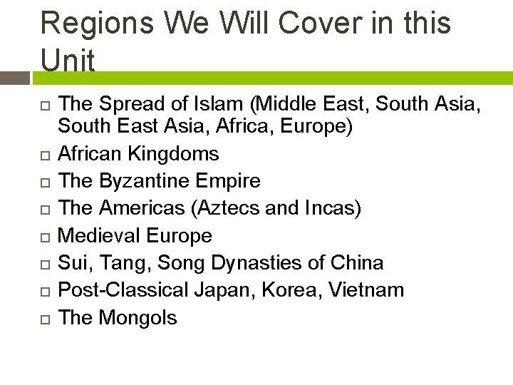 Regions We Will Cover in this Unit The Spread of Islam (Middle East, South