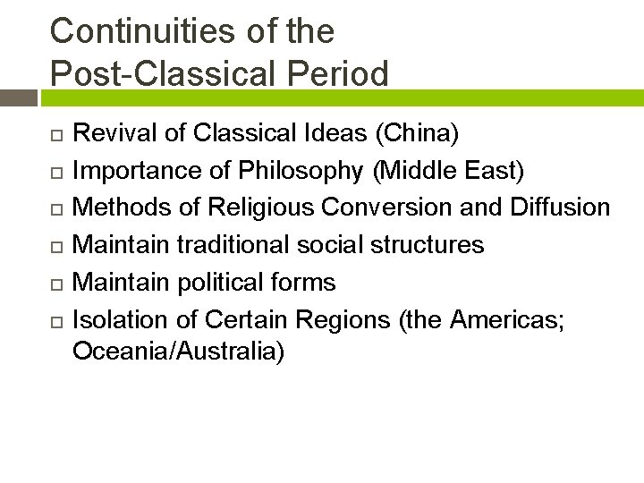 Continuities of the Post-Classical Period Revival of Classical Ideas (China) Importance of Philosophy (Middle