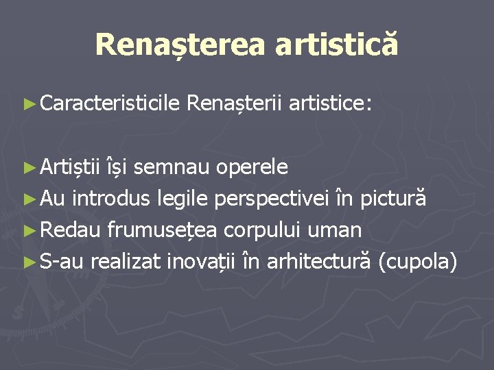 Renașterea artistică ► Caracteristicile ► Artiștii Renașterii artistice: își semnau operele ► Au introdus