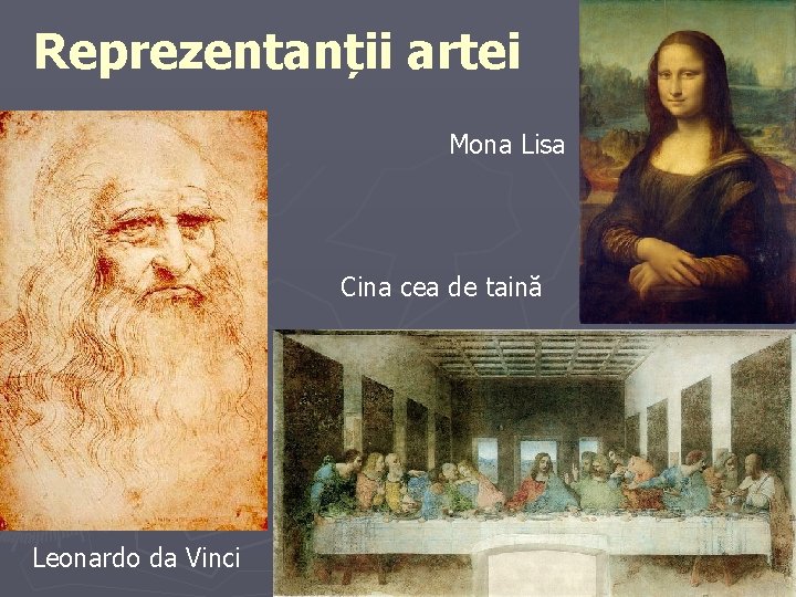 Reprezentanții artei Mona Lisa Cina cea de taină Leonardo da Vinci 