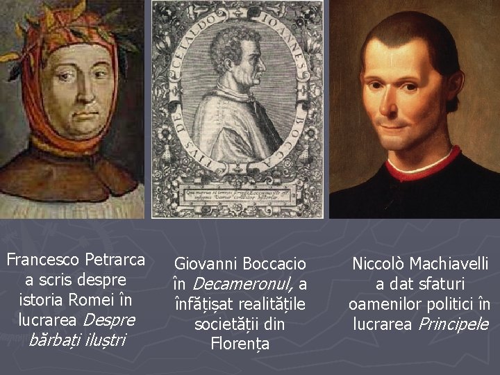 Francesco Petrarca a scris despre istoria Romei în lucrarea Despre bărbați iluștri Giovanni Boccacio