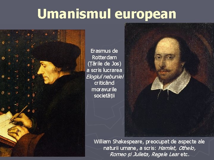 Umanismul european Erasmus de Rotterdam (Țările de Jos) a scris lucrarea Elogiul nebuniei criticând