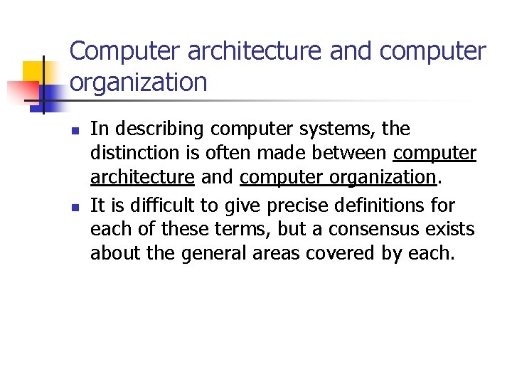 Computer architecture and computer organization n n In describing computer systems, the distinction is