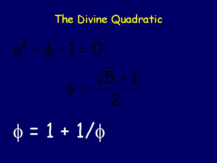 The Divine Quadratic = 1 + 1/ 