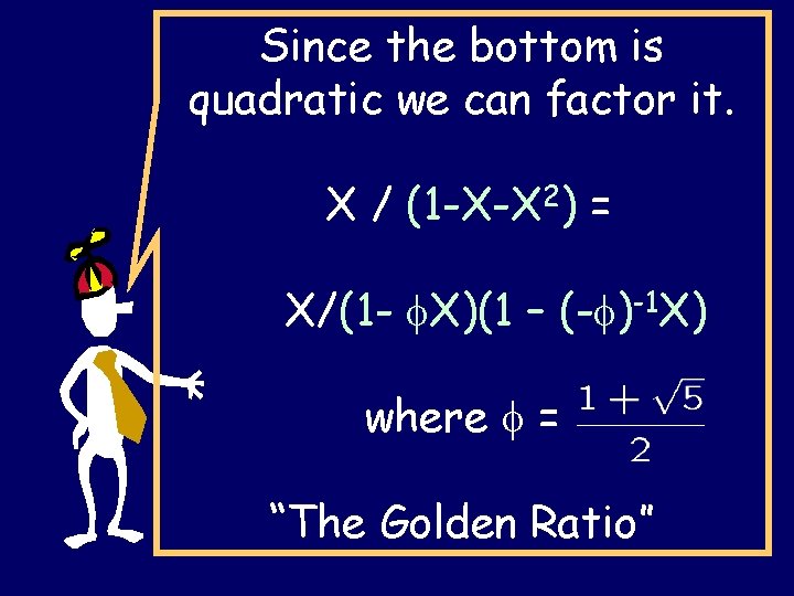 Since the bottom is quadratic we can factor it. X / (1 -X-X 2)