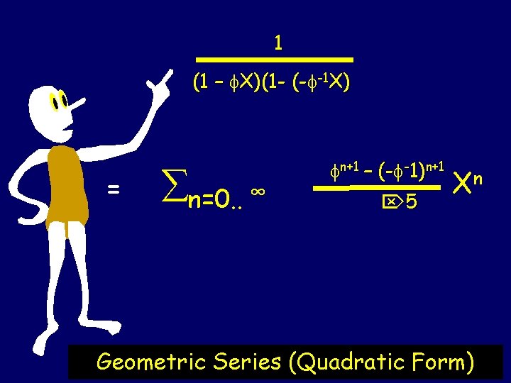 1 (1 – X)(1 - (- -1 X) = n=0. . ∞ n+1 –