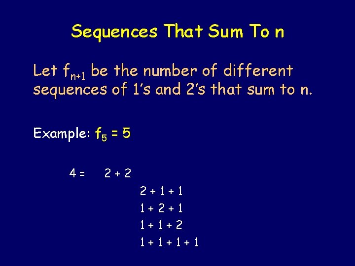 Sequences That Sum To n Let fn+1 be the number of different sequences of