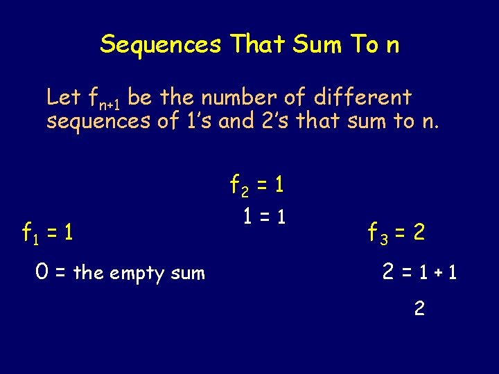 Sequences That Sum To n Let fn+1 be the number of different sequences of