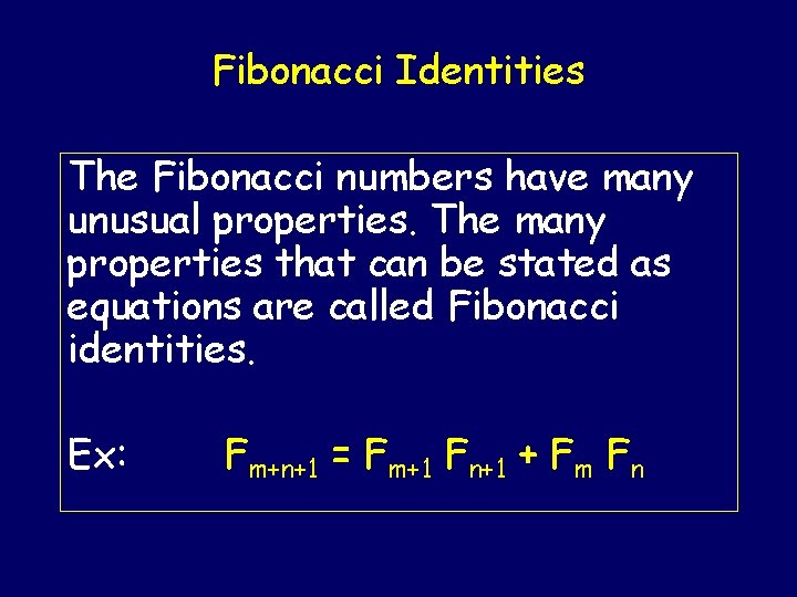 Fibonacci Identities The Fibonacci numbers have many unusual properties. The many properties that can