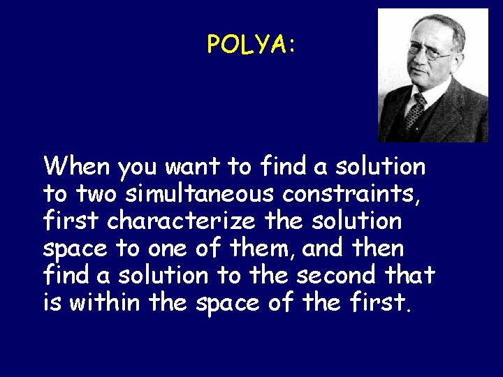 POLYA: When you want to find a solution to two simultaneous constraints, first characterize