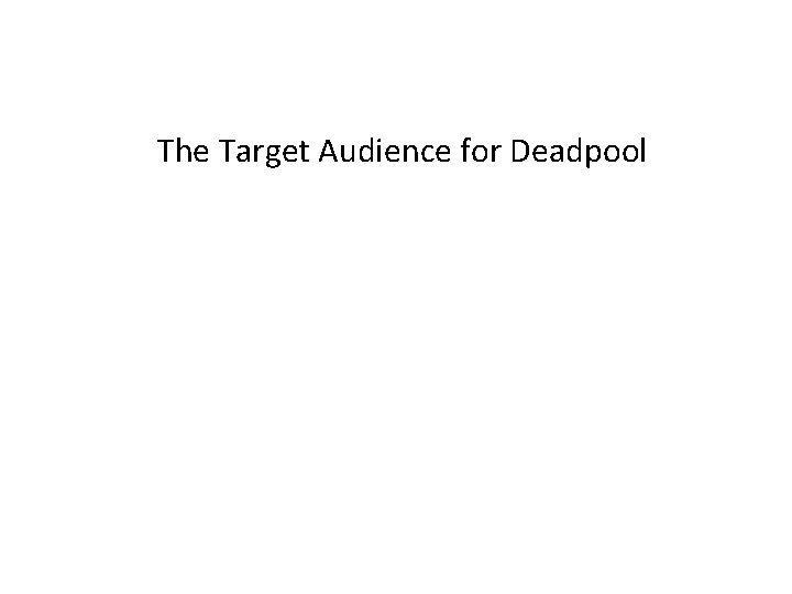 The Target Audience for Deadpool 