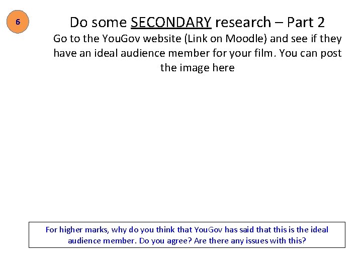 6 Do some SECONDARY research – Part 2 Go to the You. Gov website