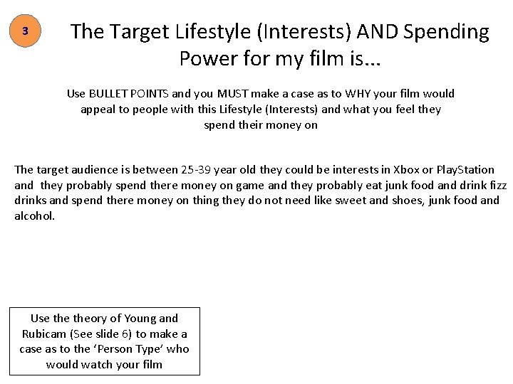 3 The Target Lifestyle (Interests) AND Spending Power for my film is. . .