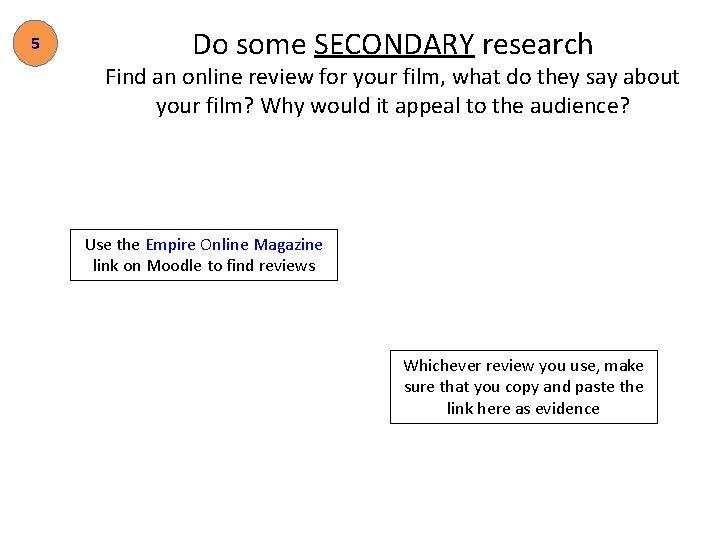 5 Do some SECONDARY research Find an online review for your film, what do