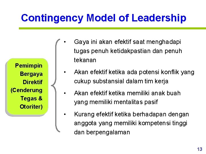 Contingency Model of Leadership Pemimpin Bergaya Direktif (Cenderung Tegas & Otoriter) • Gaya ini