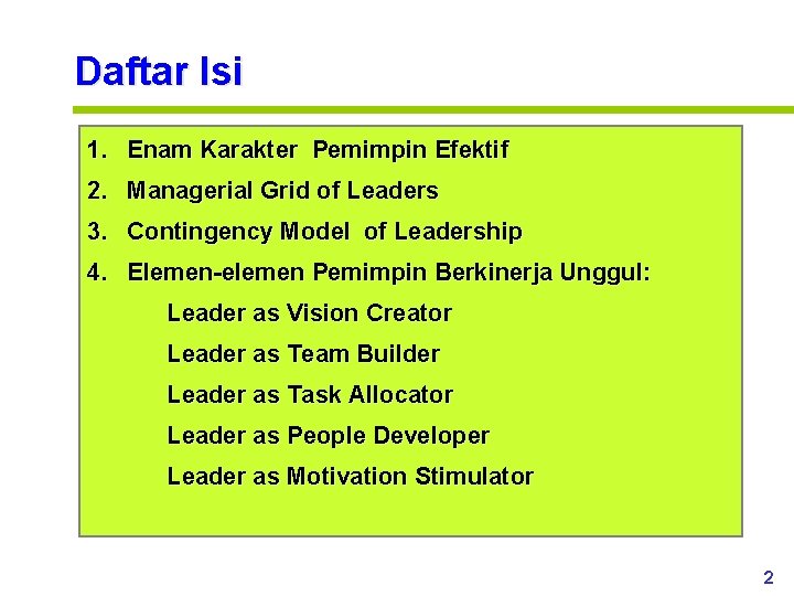 Daftar Isi 1. Enam Karakter Pemimpin Efektif 2. Managerial Grid of Leaders 3. Contingency