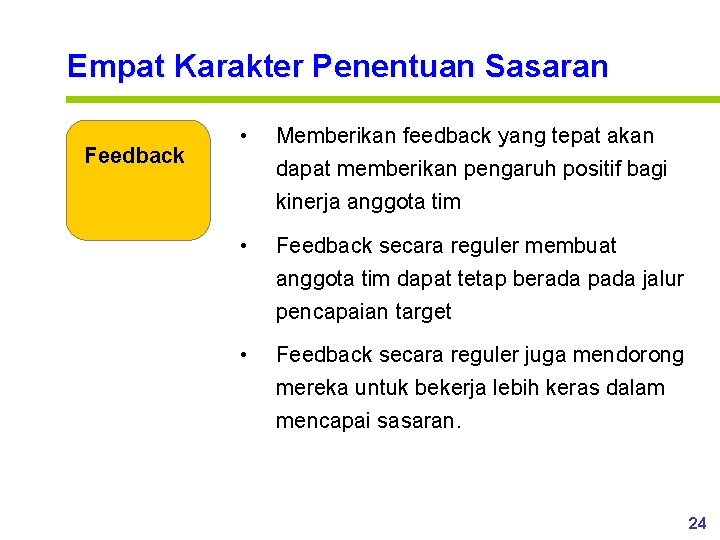 Empat Karakter Penentuan Sasaran Feedback • Memberikan feedback yang tepat akan dapat memberikan pengaruh