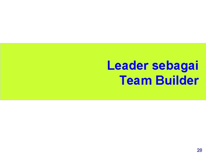 Leader sebagai Team Builder 28 