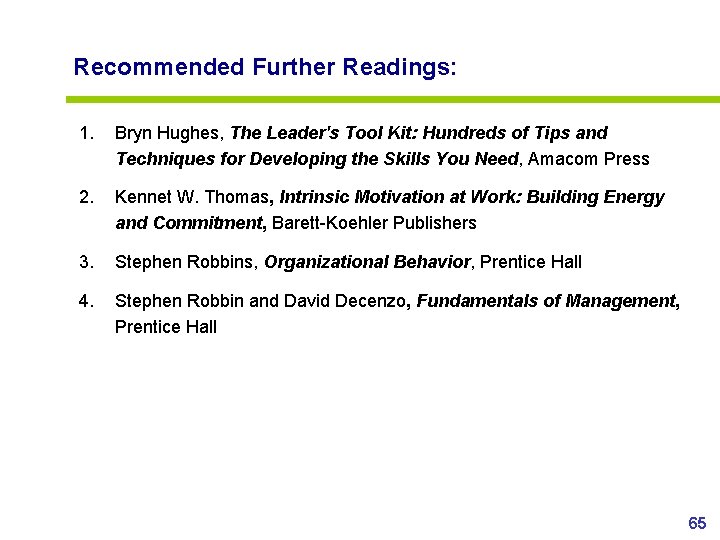 Recommended Further Readings: 1. Bryn Hughes, The Leader's Tool Kit: Hundreds of Tips and