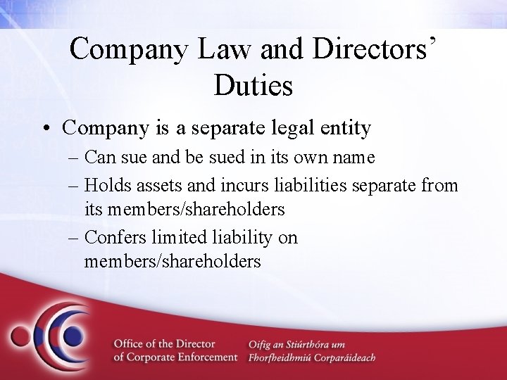 Company Law and Directors’ Duties • Company is a separate legal entity – Can