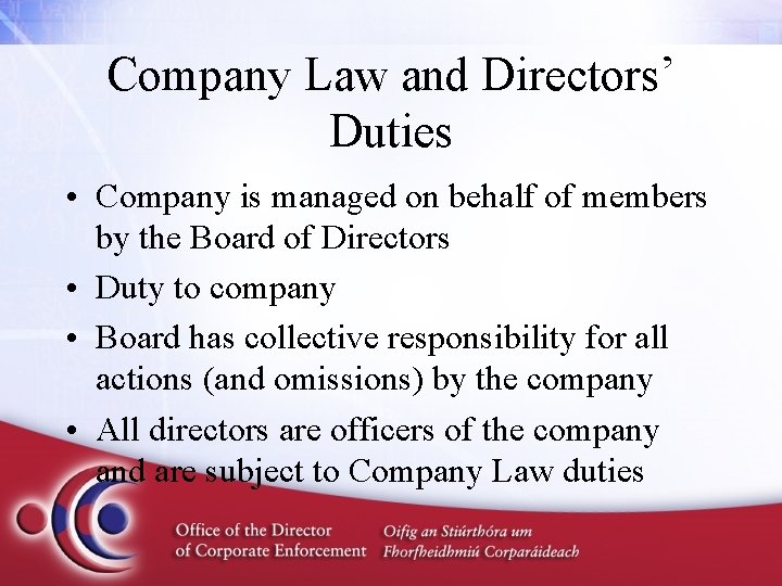 Company Law and Directors’ Duties • Company is managed on behalf of members by