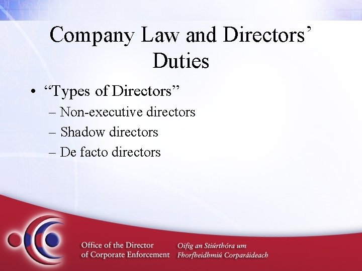 Company Law and Directors’ Duties • “Types of Directors” – Non-executive directors – Shadow