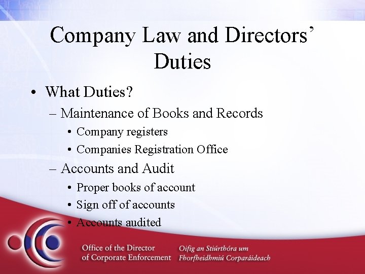 Company Law and Directors’ Duties • What Duties? – Maintenance of Books and Records