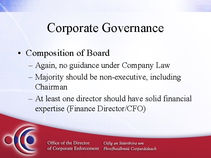 Corporate Governance • Composition of Board – Again, no guidance under Company Law –