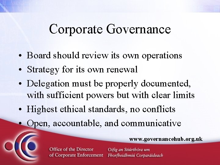 Corporate Governance • Board should review its own operations • Strategy for its own
