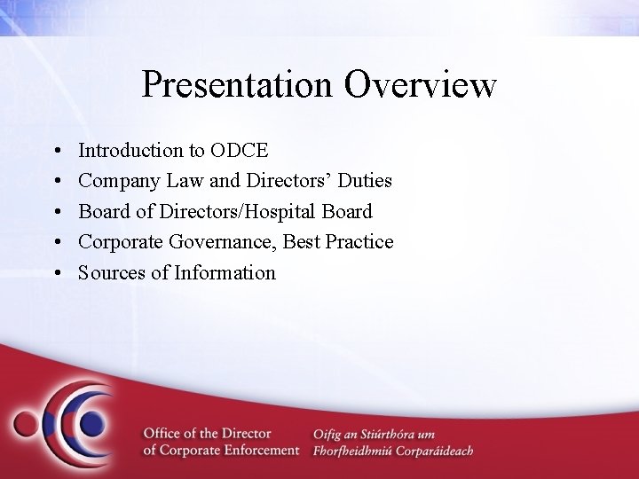 Presentation Overview • • • Introduction to ODCE Company Law and Directors’ Duties Board