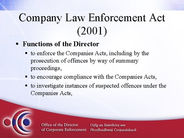 Company Law Enforcement Act (2001) § Functions of the Director § to enforce the