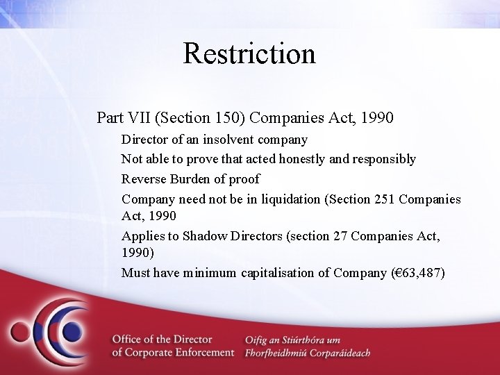Restriction Part VII (Section 150) Companies Act, 1990 Director of an insolvent company Not