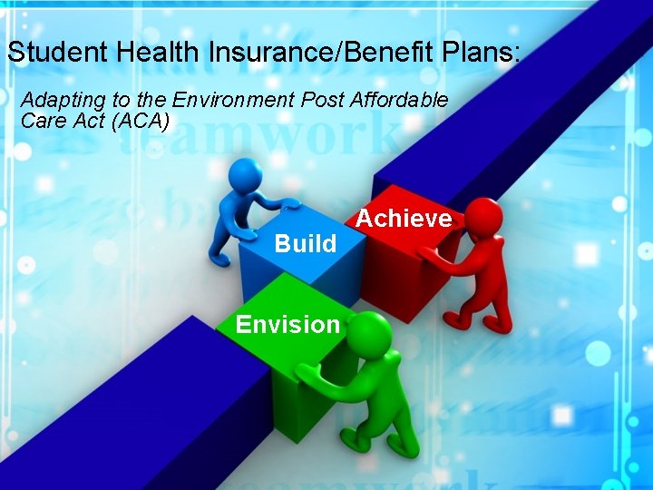 Student Health Insurance/Benefit Plans: Adapting to the Environment Post Affordable Care Act (ACA) Build