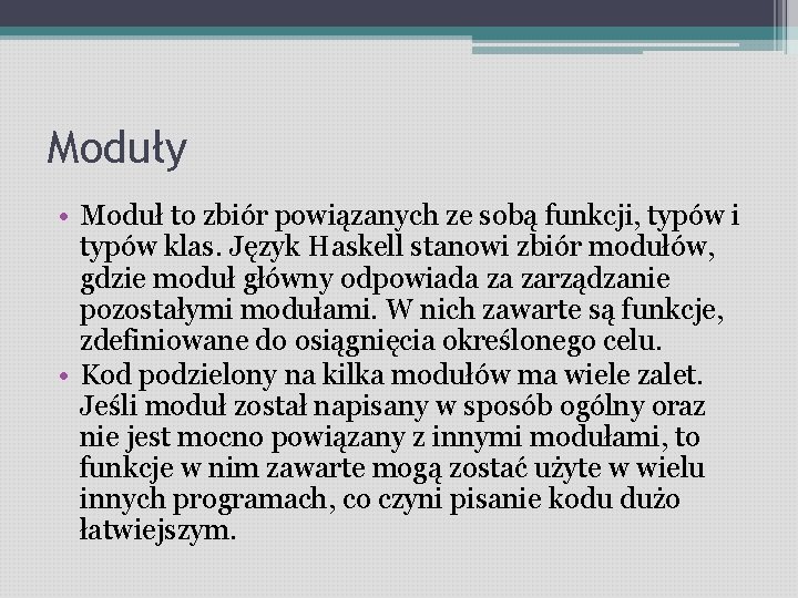 Moduły • Moduł to zbiór powiązanych ze sobą funkcji, typów i typów klas. Język