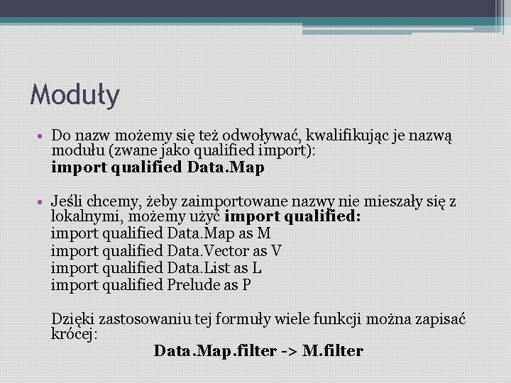 Moduły • Do nazw możemy się też odwoływać, kwalifikując je nazwą modułu (zwane jako