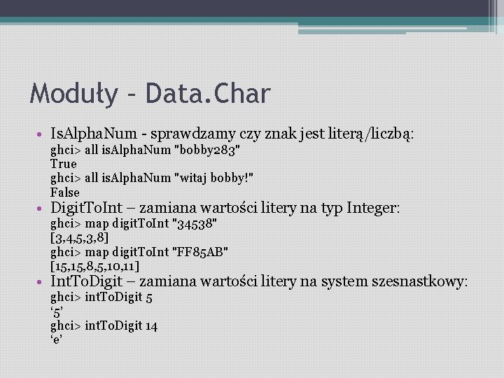 Moduły – Data. Char • Is. Alpha. Num - sprawdzamy czy znak jest literą/liczbą: